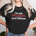 Im Not Antisocial Im Just Social Distancing Unisex T-Shirt Gifts for Her