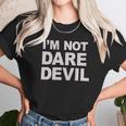 Im Not Daredevil Unisex T-Shirt Gifts for Her