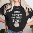 Omg Becky Look At That Bunt Baseball Unisex T-Shirt Gifts for Her