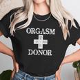 Orgasm Donor Humor Unisex T-Shirt Gifts for Her