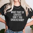 What Part Of Covfefe Dont You Understand Unisex T-Shirt Gifts for Her