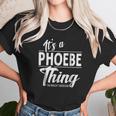 It Is A Phoebe Thing Unisex T-Shirt Gifts for Her