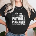 Im The Psychotic Hot Payroll Manager Funny Gift Unisex T-Shirt Gifts for Her