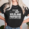 I Am Psychotic Wildland Firefighter Unisex T-Shirt Gifts for Her