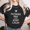 Putang Ina I Cant Keep Calm Unisex T-Shirt Gifts for Her