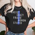 Racist Crazy Fraud Moron Stupid Trump Unisex T-Shirt Gifts for Her