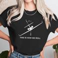 This Is How We Roll Cool Pilot Life Humor Aviation Fly Shirt Unisex T-Shirt Gifts for Her