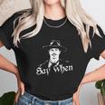 Say When Doc Holliday Tombstone Cool Unisex T-Shirt Gifts for Her