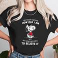 Snoopy My Body Knows How Old I Am But My Mind Refuses To Believe It Shirt Unisex T-Shirt Gifts for Her