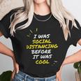 I Was Social Distancing Before It Was Cool Funny Introvert Unisex T-Shirt Gifts for Her