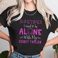 Sometimes I Need To Be Alone With My Corey TaylorShirt Long Sleeve Hoodie Sweatshirt Unisex T-Shirt Gifts for Her