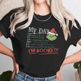 Special My Day I Am Booked The Grinch Schedule Unisex T-Shirt Gifts for Her