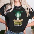 Starbucks Helping Me Survive Quarantine Unisex T-Shirt Gifts for Her