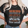 Stay True To Yourself And Listen To Your Inner Voice It Will Lead You To Dream Unisex T-Shirt Gifts for Her