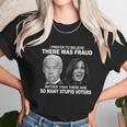 Stupid Voters Here Was Fraud Rather Than Joe Biden Unisex T-Shirt Gifts for Her