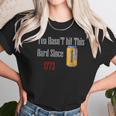 Tea Hasnt Hit This Hard Since 1773 Twisted Tea Unisex T-Shirt Gifts for Her