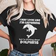 I Am Thinking About Dolphins Funny Dolphins Unisex T-Shirt Gifts for Her