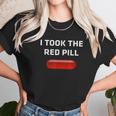 I Took The Red Pill Unisex T-Shirt Gifts for Her