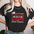 Trucking Flatbedders Do It With Straps And Chains Unisex T-Shirt Gifts for Her