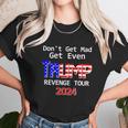 Trump 2024 Dont Get Mad Get Even Revenge Tour Unisex T-Shirt Gifts for Her