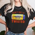 Twisted Tea Dont Get It Twisted Funny Meme Unisex T-Shirt Gifts for Her