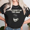 Twisted Tea Hasnt Hit This Hard Since 1773 Funny Unisex T-Shirt Gifts for Her