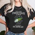 Never Underestimate A Man Who Works At Subway Unisex T-Shirt Gifts for Her