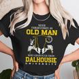 Never Underestimate An Old Man Who Graduated From Dalhousie University Unisex T-Shirt Gifts for Her