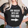 On Vacay With My Thelma Unisex T-Shirt Gifts for Her