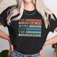 Vintage The Birds Work For The Bourgeoisie Unisex T-Shirt Gifts for Her