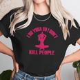 I Do Yoga So I DonKill People T-Shirt Unisex T-Shirt Gifts for Her