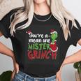 Youre A Mean One Mister Grinch Unisex T-Shirt Gifts for Her