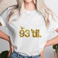 93 Til Infinity Gold Unisex T-Shirt Gifts for Her