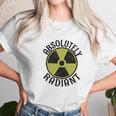 Absolutely Radiant Nuclear Radioactive Sign Unisex T-Shirt Gifts for Her