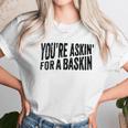 Askin For A Baskin Unisex T-Shirt Gifts for Her