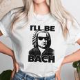 Be Bach Design Johannes Sebastian Bach Classic Music Unisex T-Shirt Gifts for Her