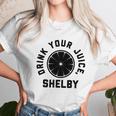 Drink Your Juice Shelby Hoodies Unisex T-Shirt Gifts for Her