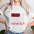 Faster Harder Mma Unisex T-Shirt Gifts for Her