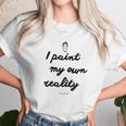 Frida Kahlo Paint My Own Reality Unisex T-Shirt Gifts for Her