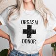 Funny Donor Humour Orgasim Donor Unisex T-Shirt Gifts for Her