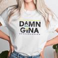 Gina 90S Tv Show Unisex T-Shirt Gifts for Her