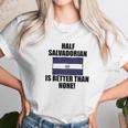 Half Salvadorian Is Better Than None Infant Unisex T-Shirt Gifts for Her