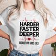 Harder Faster Deeper Because Cpr Saves Lives Gift Unisex T-Shirt Gifts for Her