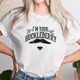 I Am Your Huckleberry Funny Unisex T-Shirt Gifts for Her