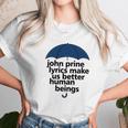 John Prine Lyrics Make Us Better Human Beings Unisex T-Shirt Gifts for Her