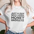 Just A Guy Who Loves Honey Badgers Unisex T-Shirt Gifts for Her