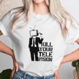 Kill Your Television T-Shirt Unisex T-Shirt Gifts for Her