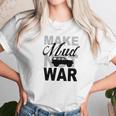 Make Mud Not War - Jeep Xj Unisex T-Shirt Gifts for Her