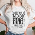 I Do Not Need A Mood Ring Enjoyable Gift 2022 Unisex T-Shirt Gifts for Her