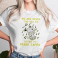 We Are Never Too Old To Listen To Frank Zappa 2020 Unisex T-Shirt Gifts for Her